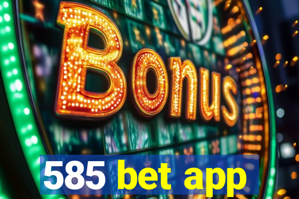 585 bet app